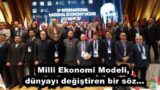 Milli Ekonomi Modeli, dünyayı değiştiren bir söz…