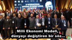 Milli Ekonomi Modeli, dünyayı değiştiren bir söz…