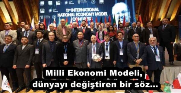 Milli Ekonomi Modeli, dünyayı değiştiren bir söz…