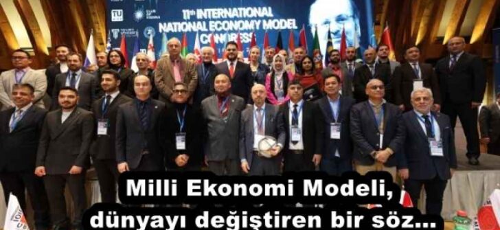 Milli Ekonomi Modeli, dünyayı değiştiren bir söz…