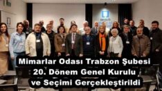 Mimarlar Odası Trabzon Şubesi 20. Dönem Genel Kurulu ve Seçimi Gerçekleştirildi