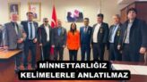 MİNNETTARLIĞIZ KELİMELERLE ANLATILMAZ