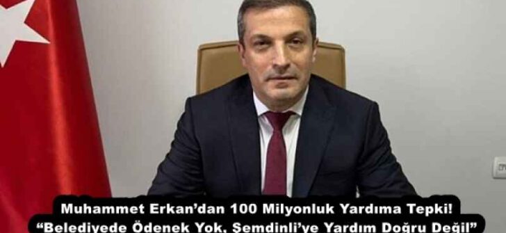Muhammet Erkan’dan 100 Milyonluk Yardıma Tepki! “Belediyede Ödenek Yok, Şemdinli’ye Yardım Doğru Değil”