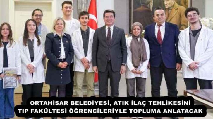 ORTAHİSAR BELEDİYESİ, ATIK İLAÇ TEHLİKESİNİ TIP FAKÜLTESİ ÖĞRENCİLERİYLE TOPLUMA ANLATACAK