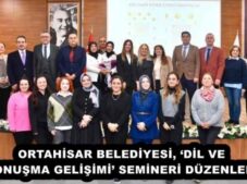 ORTAHİSAR BELEDİYESİ, ‘DİL VE KONUŞMA GELİŞİMİ’ SEMİNERİ DÜZENLEDİ