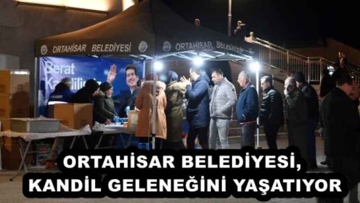 ORTAHİSAR BELEDİYESİ, KANDİL GELENEĞİNİ YAŞATIYOR