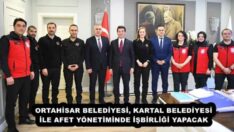 ORTAHİSAR BELEDİYESİ, KARTAL BELEDİYESİ İLE AFET YÖNETİMİNDE İŞBİRLİĞİ YAPACAK