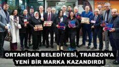 ORTAHİSAR BELEDİYESİ, TRABZON’A YENİ BİR MARKA KAZANDIRDI