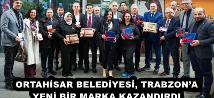 ORTAHİSAR BELEDİYESİ, TRABZON’A YENİ BİR MARKA KAZANDIRDI