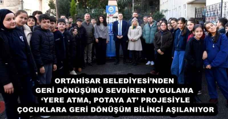 ORTAHİSAR BELEDİYESİ’NDEN GERİ DÖNÜŞÜMÜ SEVDİREN UYGULAMA ‘YERE ATMA, POTAYA AT’ PROJESİYLE ÇOCUKLARA GERİ DÖNÜŞÜM BİLİNCİ AŞILANIYOR