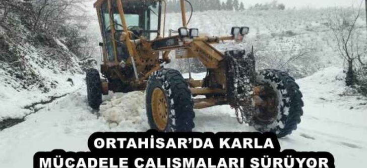 ORTAHİSAR’DA KARLA MÜCADELE ÇALIŞMALARI SÜRÜYOR
