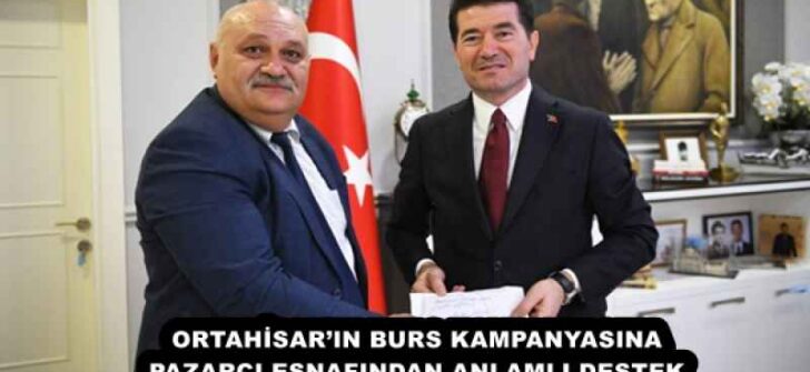 ORTAHİSAR’IN BURS KAMPANYASINA PAZARCI ESNAFINDAN ANLAMLI DESTEK