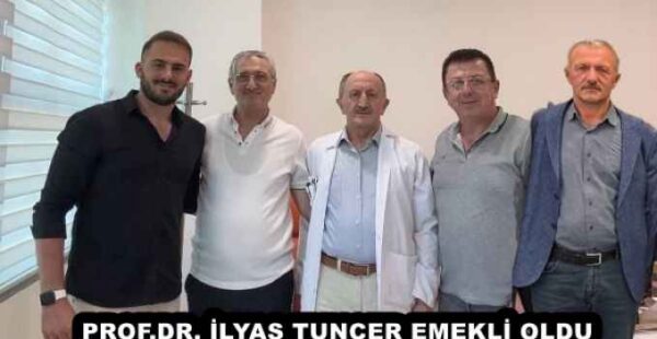 PROF.DR. İLYAS TUNCER EMEKLİ OLDU