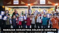 RAMAZAN SOKAĞI’NDA EĞLENCE SÜRÜYOR