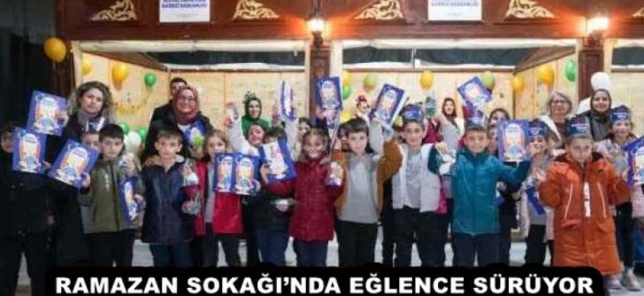 RAMAZAN SOKAĞI’NDA EĞLENCE SÜRÜYOR