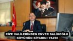 RİZE VALİLERİNDEN ENVER SALİHOĞLU KÖYÜNÜN KİTABINI YAZDI