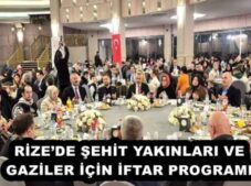 RİZE’DE ŞEHİT YAKINLARI VE GAZİLER İÇİN İFTAR PROGRAMI