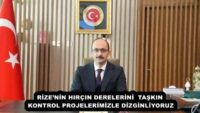 RİZE’NİN HIRÇIN DERELERİNİ  TAŞKIN KONTROL PROJELERİMİZLE DİZGİNLİYORUZ