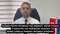 Saadet Partisi Ortahisar İlçe Başkanı Burak Turhan Trabzon’da son haftalarda yaşanan köpek saldırısı hepimizi derinden üzmüştür.