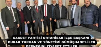 SAADET PARTİSİ ORTAHİSAR İLÇE BAŞKANI BURAK TURHAN VE YÖNETİMİ GÜMÜŞHANE’LİLER DERNEĞİNİ ZİYARET ETTİLER