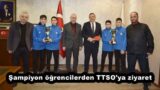 Şampiyon öğrencilerden TTSO’ya ziyaret