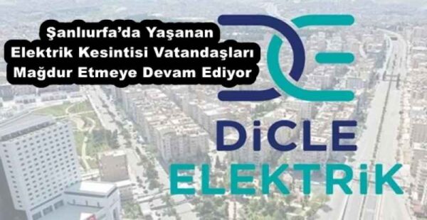 Şanlıurfa’da Yaşanan Elektrik Kesintisi Vatandaşları Mağdur Etmeye Devam Ediyor