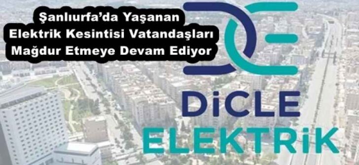 Şanlıurfa’da Yaşanan Elektrik Kesintisi Vatandaşları Mağdur Etmeye Devam Ediyor