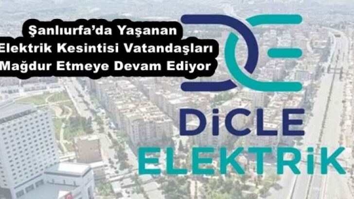 Şanlıurfa’da Yaşanan Elektrik Kesintisi Vatandaşları Mağdur Etmeye Devam Ediyor
