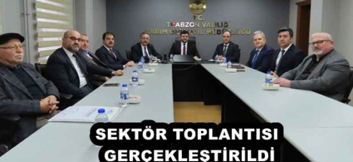SEKTÖR TOPLANTISI GERÇEKLEŞTİRİLDİ