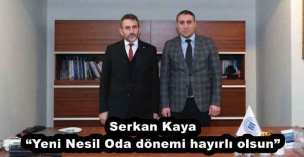 Serkan Kaya “Yeni Nesil Oda dönemi hayırlı olsun”