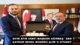 SIFIR ATIK VAKFI BAŞKANI AĞIRBAŞ ‘ DAN ÇAYKUR GENEL MÜDÜRÜ ALİM ‘E ZİYARET