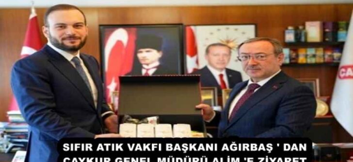SIFIR ATIK VAKFI BAŞKANI AĞIRBAŞ ‘ DAN ÇAYKUR GENEL MÜDÜRÜ ALİM ‘E ZİYARET