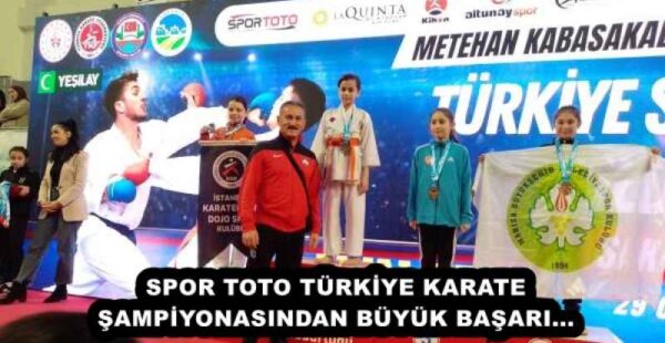 SPOR TOTO TÜRKİYE KARATE ŞAMPİYONASINDAN BÜYÜK BAŞARI…