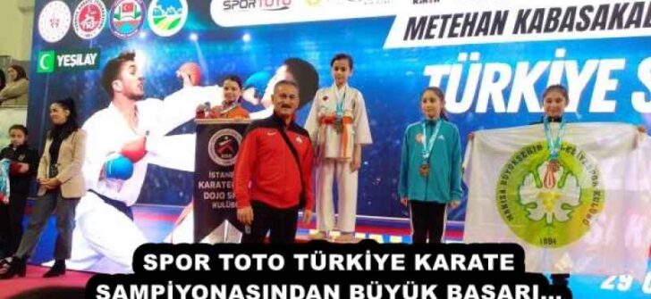 SPOR TOTO TÜRKİYE KARATE ŞAMPİYONASINDAN BÜYÜK BAŞARI…