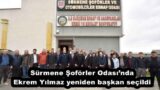 Sürmene Şoförler Odası’nda Ekrem Yılmaz yeniden başkan seçildi