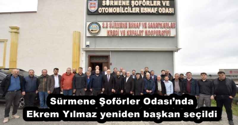 Sürmene Şoförler Odası’nda Ekrem Yılmaz yeniden başkan seçildi