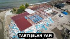 TARTIŞILAN YAPI SÖKÜLDÜ!