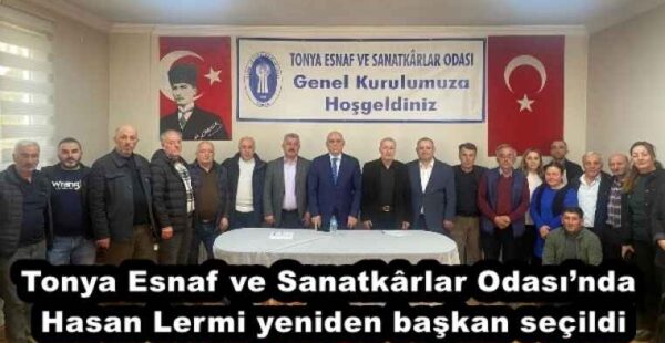 Tonya Esnaf ve Sanatkârlar Odası’nda Hasan Lermi yeniden başkan seçildi