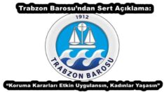 Trabzon Barosu’ndan Sert Açıklama: “Koruma Kararları Etkin Uygulansın, Kadınlar Yaşasın”