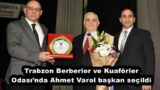 Trabzon Berberler ve Kuaförler Odası’nda Ahmet Varol başkan seçildi