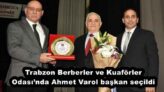 Trabzon Berberler ve Kuaförler Odası’nda Ahmet Varol başkan seçildi