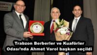 Trabzon Berberler ve Kuaförler Odası’nda Ahmet Varol başkan seçildi