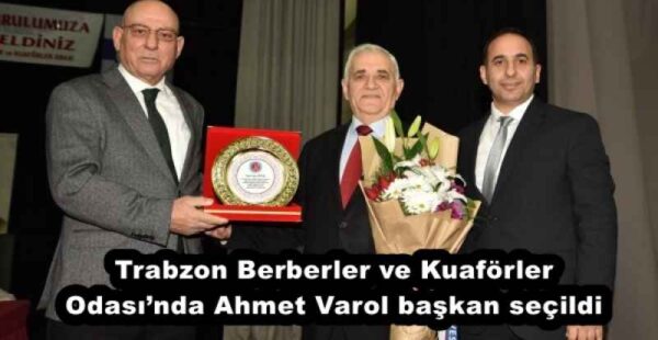 Trabzon Berberler ve Kuaförler Odası’nda Ahmet Varol başkan seçildi