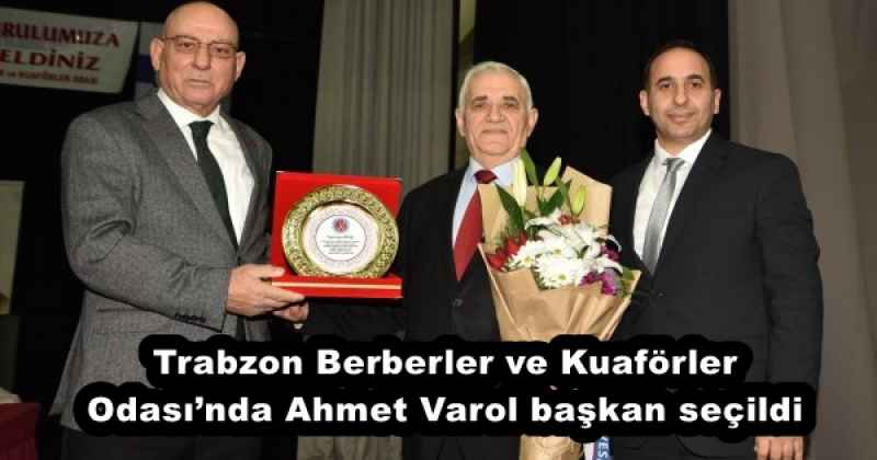 Trabzon Berberler ve Kuaförler Odası’nda Ahmet Varol başkan seçildi