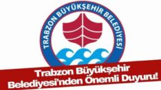 TRABZON BÜYÜKŞEHİR BELEDİYESİ’NDEN BASINA VE KAMUOYUNA DUYURU
