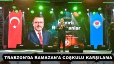 TRABZON’DA RAMAZAN’A COŞKULU KARŞILAMA