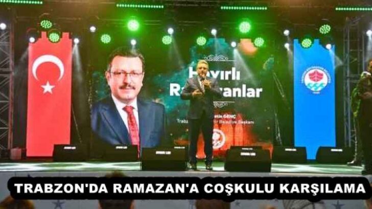 TRABZON’DA RAMAZAN’A COŞKULU KARŞILAMA