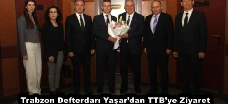 Trabzon Defterdarı Yaşar’dan TTB’ye Ziyaret