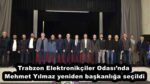 Trabzon Elektronikçiler Odası’nda Mehmet Yılmaz yeniden başkanlığa seçildi