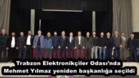 Trabzon Elektronikçiler Odası’nda Mehmet Yılmaz yeniden başkanlığa seçildi
